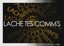 lache tes com'z